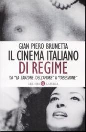 Il cinema italiano di regime. Da «La canzone dell amore» a «Ossessione». 1929-1945