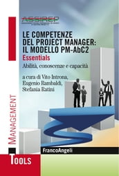 Le competenze del project manager: il modello PM-AbC2. Essentials Abilità, conoscenze e capacità