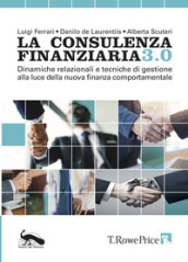 La consulenza finanziaria 3.0. Dinamiche relazionali e tecniche di gestione alla luce della nuova finanza comportamentale