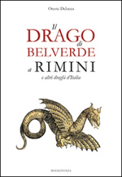 Il drago di Belverde a Rimini e altri draghi d Italia