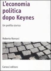 L economia politica dopo Keynes. Un profilo storico