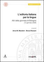 L editoria italiana per le lingue. Atti della Giornata (Bologna, 12 gennaio 2006)
