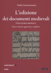 L edizione dei documenti medievali. Una guida pratica. Nuova ediz. Con fascicolo