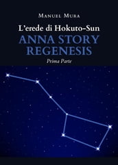 L erede di Hokuto-Sun. Anna story regenesis (prima parte)