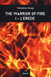 L erede. The warrior of fire. 1.