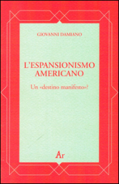 L espansionismo americano. Un «destino manifesto»?