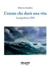 L estate che durò una vita. Lampedusa 1954