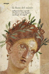 La flora del MANN. Raffigurazioni vegetali nel Museo Archeologico Nazionale di Napoli