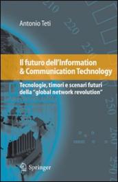 Il futuro dell information & communication technology. Tecnologie, timori e scenari futuri della «global network revolution»