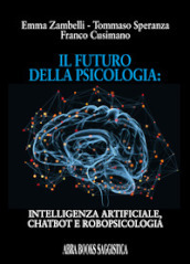 Il futuro della psicologia: intelligenza artificiale, chatbot e robopsicologia