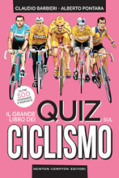 Il grande libro dei quiz sul ciclismo. Oltre 500 domande e risposte