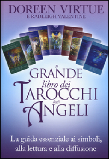 Il grande libro dei tarocchi degli angeli. La guida essenziale ai simboli, alla lettura e alla diffusione