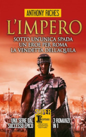 L impero: Sotto un unica spada-Un eroe per Roma-La vendetta dell aquila