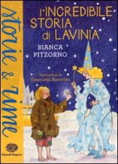 L incredibile storia di Lavinia. Ediz. a colori