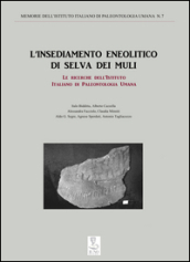 L insediamento neolitico di Selva dei Muli. Le ricerche dell istituto italiano di paleontologia umana