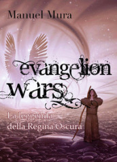 La leggenda della Regina Oscura. Evangelion wars