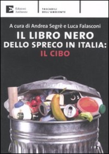 Il libro nero dello spreco in Italia: il cibo