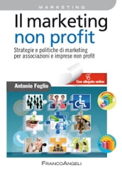 Il marketing non-profit. Strategie e politiche di marketing per associazioni e imprese non profit