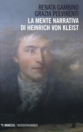 La mente narrativa di Henrich von Kleist