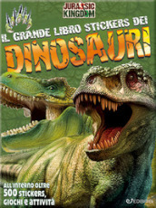 Il mio grande libro stickers dei dinosauri. Jurassic Kingdom. Con adesivi. Ediz. a colori