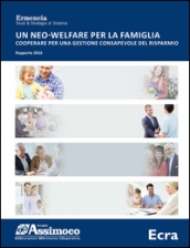 Un neo-welfare per la famiglia. Cooperare per una gestione consapevole del risparmio. Rapporto 2016