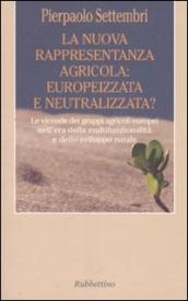 La nuova rappresentanza agricola: europeizzata e neutralizzata? Le vicende dei gruppi agricoli europei nell era della multifunzionalità e dello sviluppo rurale
