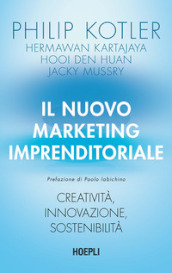 Il nuovo marketing imprenditoriale. Creatività, innovazione, sostenibilità