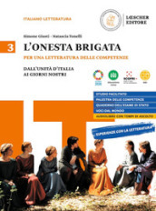 L onesta brigata. Per le Scuole superiori. Con e-book. Con espansione online. Vol. 3: Dall Unita d Italia ai giorni nostri