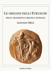 Le origini degli Etruschi nelle tradizioni greche e romane