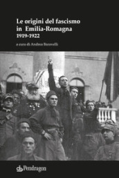 Le origini del fascismo in Emilia-Romagna 1919-1922