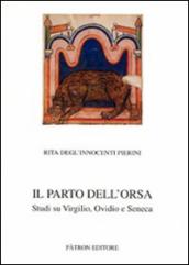 Il parto dell orsa. Studi su Virgilio, Ovidio e Seneca
