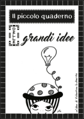 Il piccolo quaderno delle grandi idee
