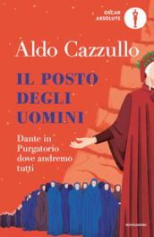 Il posto degli uomini. Dante in Purgatorio dove andremo tutti