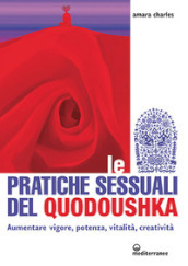 Le pratiche sessuali del Quodoushka. Aumentare vigore, potenza, vitalità, creatività
