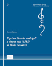 Il primo libro de madrigali a cinque voci (1585) di Paolo Cavalieri. Ediz. critica