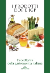 I prodotti DOP e IGP. L eccellenza della gastronomia italiana
