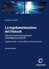 La regolamentazione del Fintech. Dai nuovi sistemi di pagamento all intelligenza artificiale