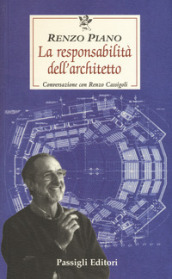 La responsabilità dell architetto. Conversazione con Renzo Cassigoli