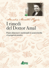 I rimedi del Dottor Amal. Piante alimentari e medicinali: le caratteristiche e le proprietà curative