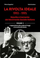 La rivolta ideale 1993-1995. Nascita e tramonto del Movimento Sociale Italiano. 2: L  opposizione alla svolta di Fiuggi e la continuità ideale