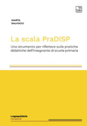 La scala PraDISP. Uno strumento per riflettere sulle pratiche didattiche dell insegnante di scuola primaria