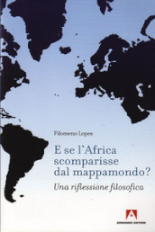 E se l Africa scomparisse dal mappamondo? Una riflessione filosofica