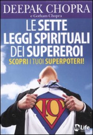 Le sette leggi spirituali dei supereroi. Scopri i tuoi superpoteri!