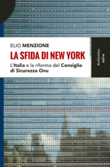 La sfida di New York. L'Italia e la riforma del Consiglio di Sicurezza dell'Onu