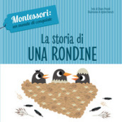 La storia di una rondine. Montessori: un mondo di conquiste. Ediz. a colori
