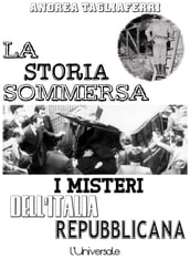 La storia sommersa: i misteri dell Italia repubblicana