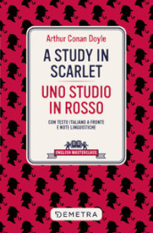A study in scarlet-Uno studio in rosso. Testo italiano a fronte e note linguistiche