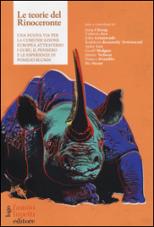 Le teorie del rinoceronte. Una nuova via per la comunicazione europea attraverso i guru, il pensiero e le esperienze di Pomilio Blumm