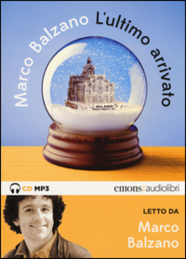L'ultimo arrivato letto da Marco Balzano. Audiolibro. CD Audio formato MP3