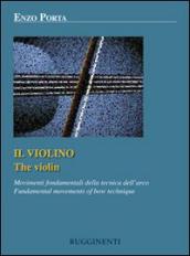 Il violino. Movimenti fondamentali della tecnica dell arco. Ediz. italiana e inglese